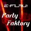 DJ E-Flau! - Party Faktory